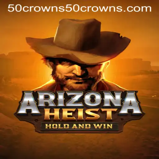 ArizonaHeist: The Ultimate Gaming Experience with a Twist of 50crowns